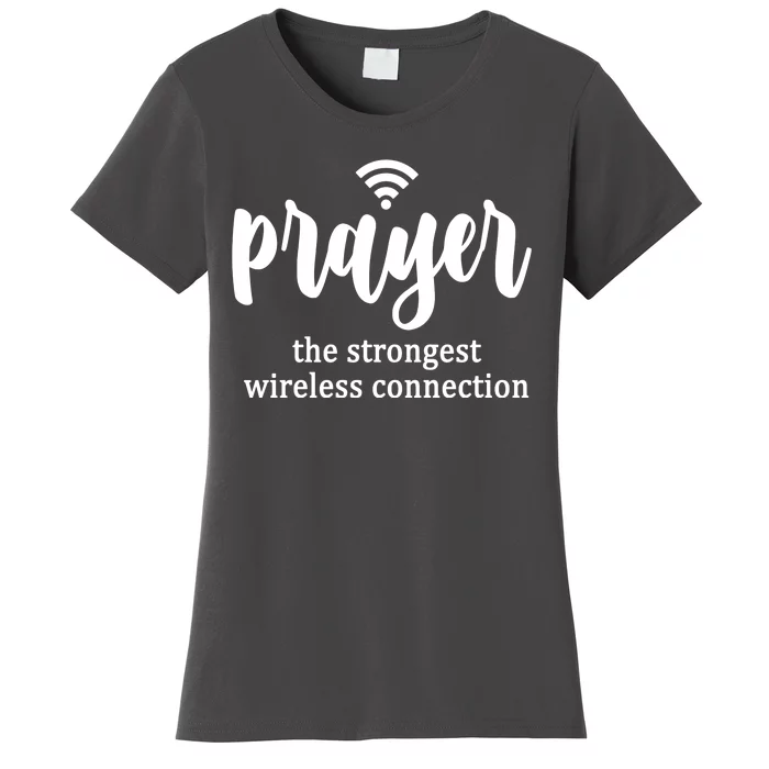 Prayer The Strongest Wireless Connection Women's T-Shirt