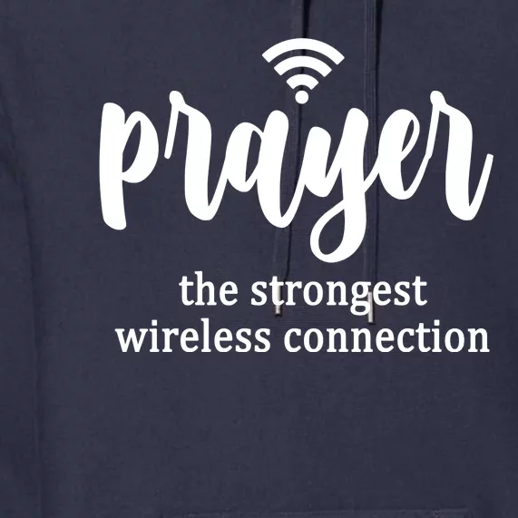 Prayer The Strongest Wireless Connection Premium Hoodie