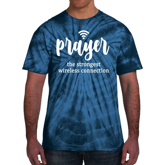 Prayer The Strongest Wireless Connection Tie-Dye T-Shirt