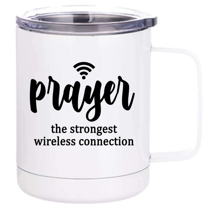 Prayer The Strongest Wireless Connection Front & Back 12oz Stainless Steel Tumbler Cup