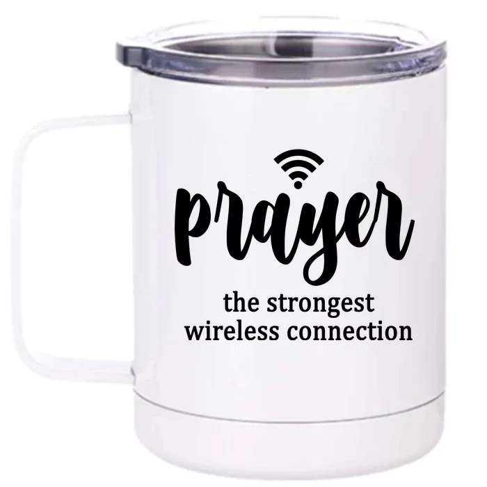 Prayer The Strongest Wireless Connection Front & Back 12oz Stainless Steel Tumbler Cup