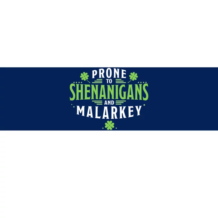 Prone To Shenanigans And Malarkey St Patricks Day Bumper Sticker