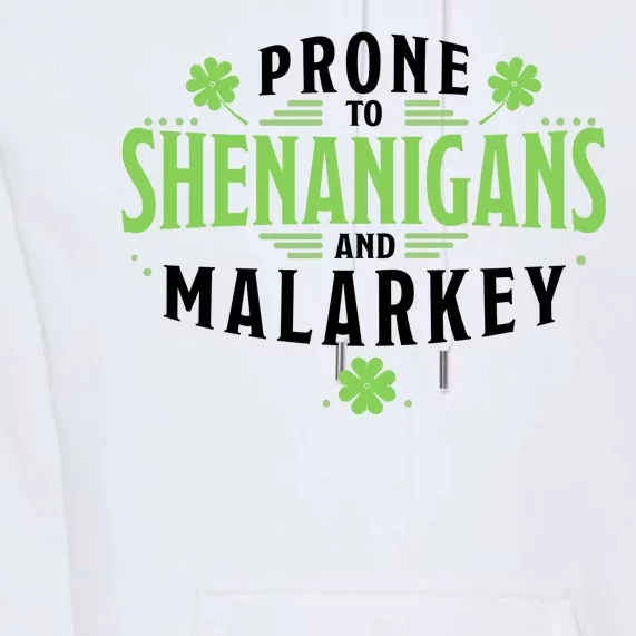 Prone To Shenanigans And Malarkey St Patricks Day Premium Hoodie