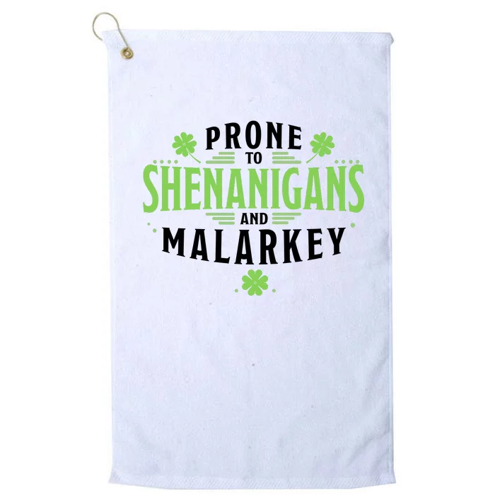 Prone To Shenanigans And Malarkey St Patricks Day Platinum Collection Golf Towel