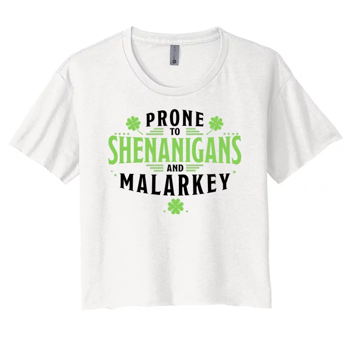 Prone To Shenanigans And Malarkey St Patricks Day Women's Crop Top Tee