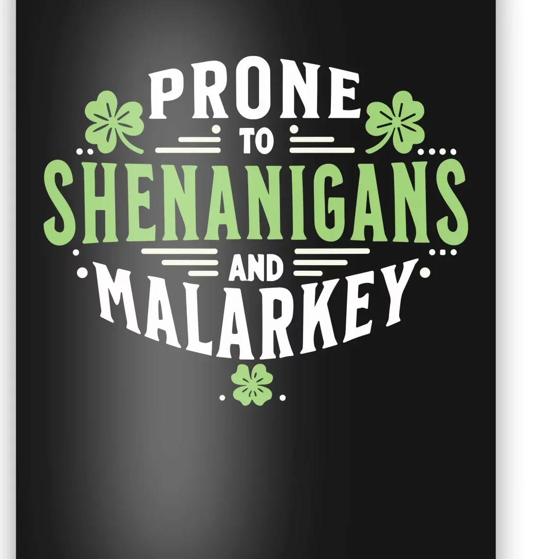 Prone To Shenanigans & Malarkey Fun Clovers St PatrickS Day Poster