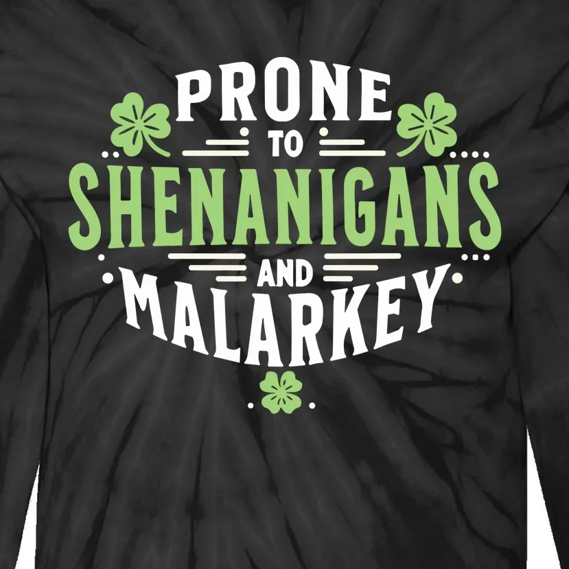 Prone To Shenanigans & Malarkey Fun Clovers St PatrickS Day Tie-Dye Long Sleeve Shirt