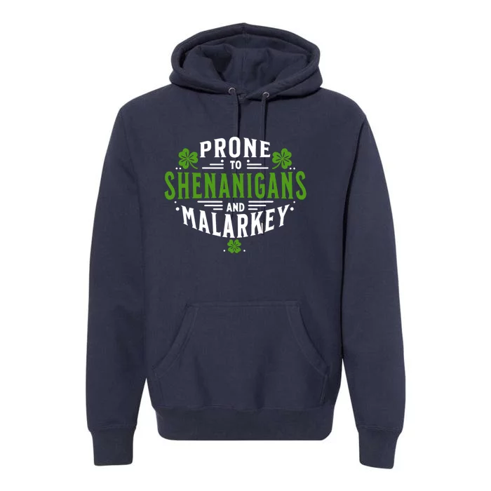 Prone To Shenanigans And Malarkey St Patricks Day Premium Hoodie