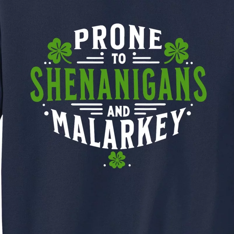 Prone To Shenanigans And Malarkey St Patricks Day Tall Sweatshirt