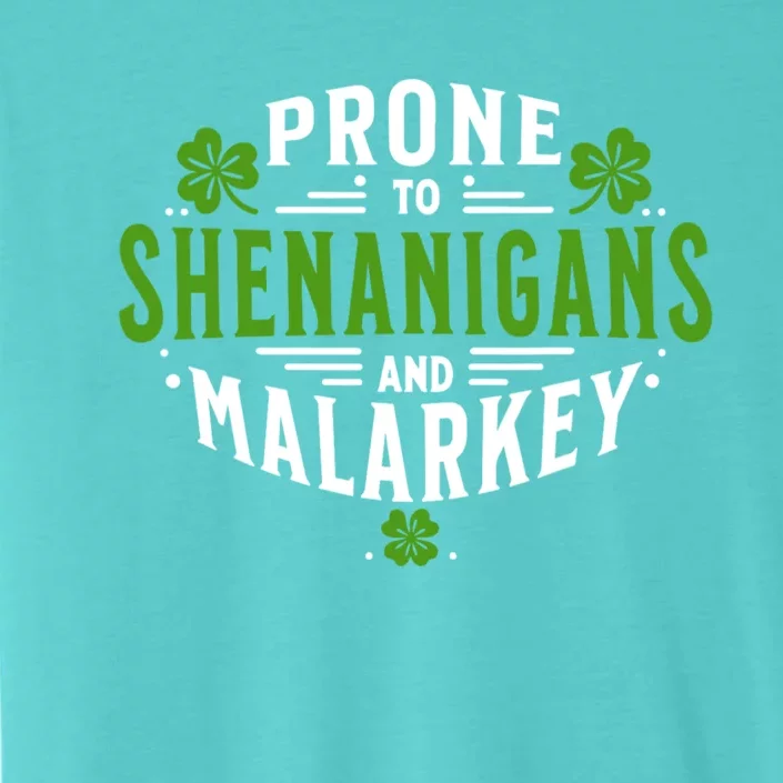 Prone To Shenanigans And Malarkey St Patricks Day ChromaSoft Performance T-Shirt