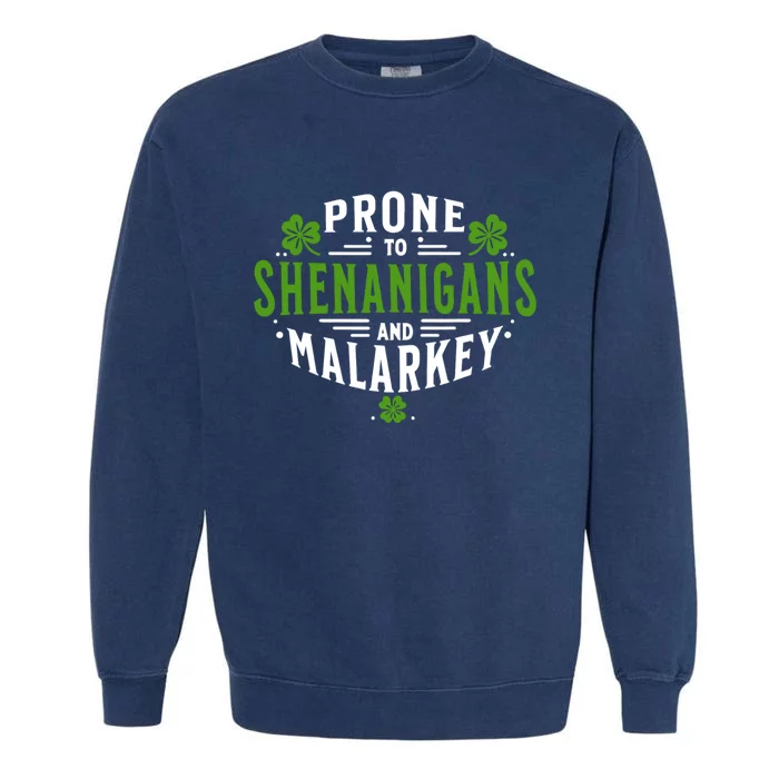 Prone To Shenanigans And Malarkey St Patricks Day Garment-Dyed Sweatshirt