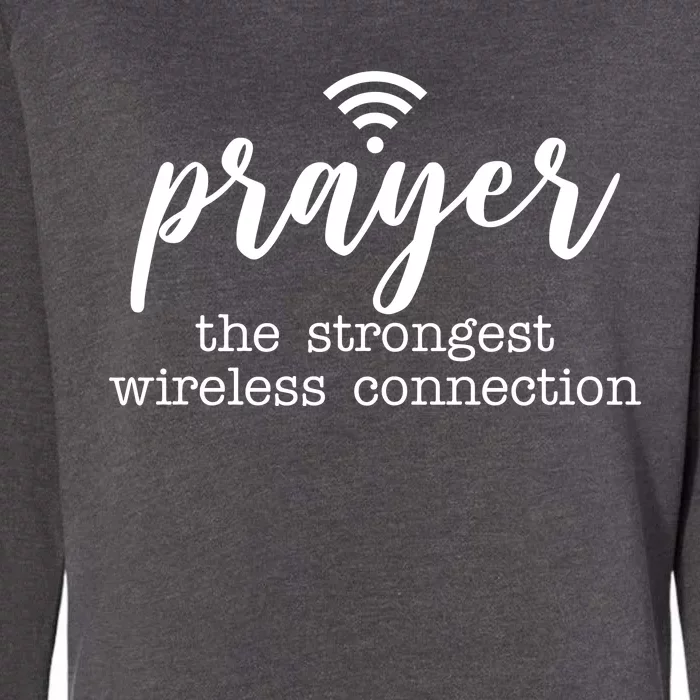 Prayer The Strongest Wireless Connection Womens California Wash Sweatshirt