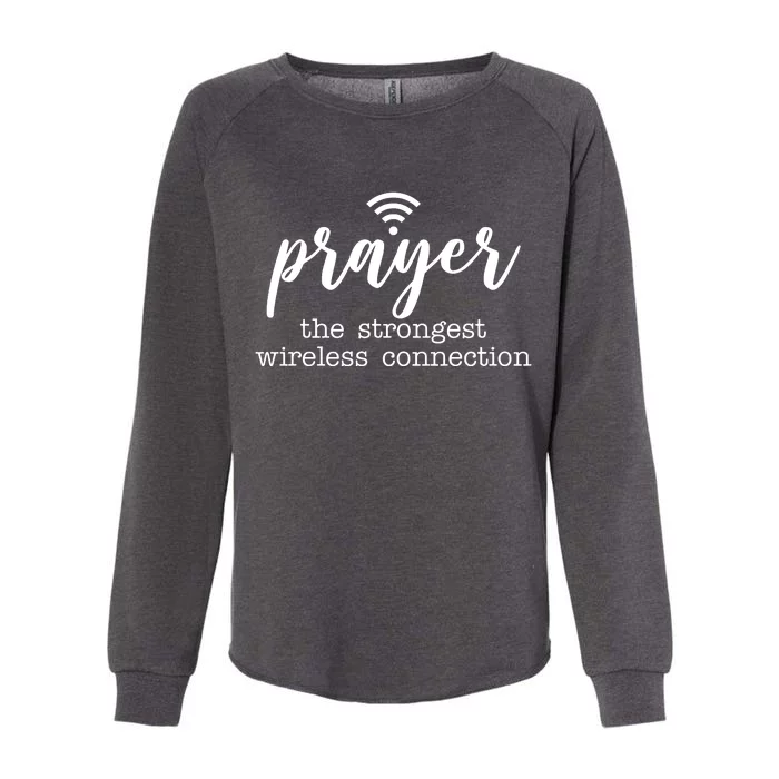 Prayer The Strongest Wireless Connection Womens California Wash Sweatshirt