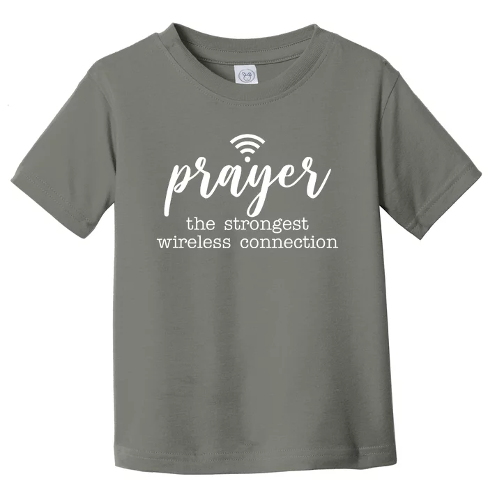 Prayer The Strongest Wireless Connection Toddler T-Shirt