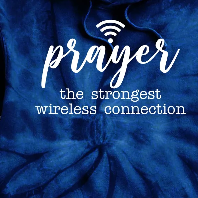 Prayer The Strongest Wireless Connection Tie Dye Hoodie