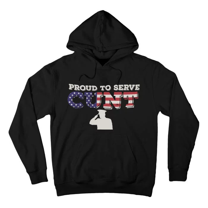 Proud To Serve Cunt Tall Hoodie