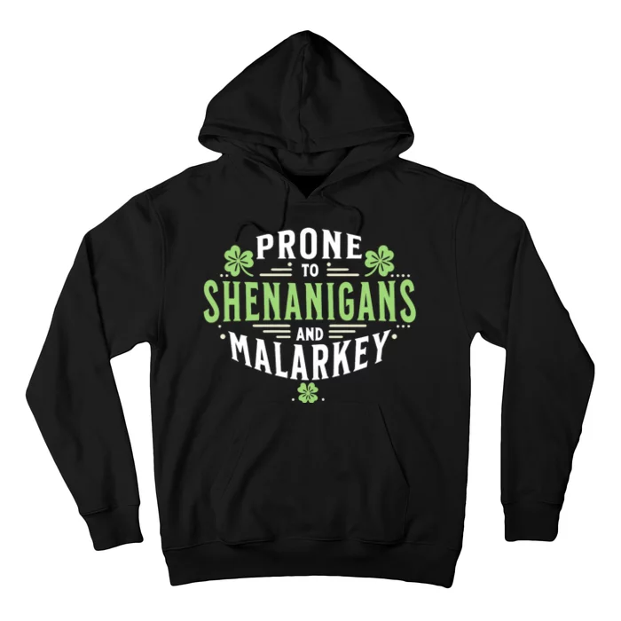 Prone To Shenanigans & Malarkey Fun Clovers St PatrickS Day Hoodie