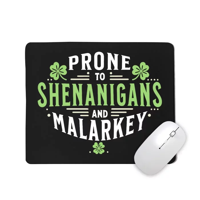 Prone To Shenanigans & Malarkey Fun Clovers St PatrickS Day Mousepad