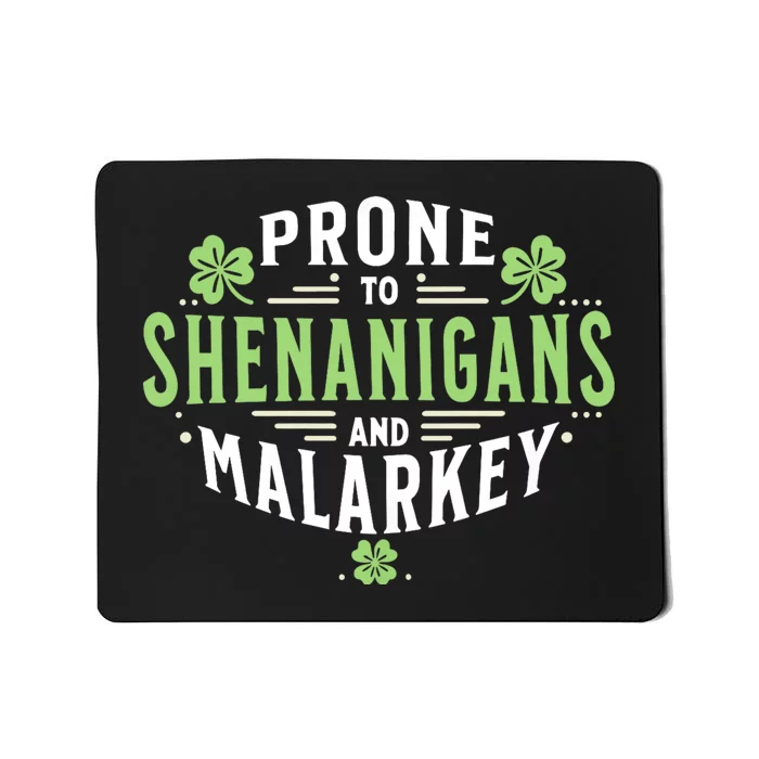 Prone To Shenanigans & Malarkey Fun Clovers St PatrickS Day Mousepad