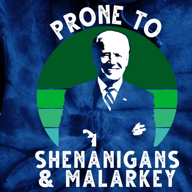 Prone To Shenanigans And Malarkey Funny Joe Biden Tie Dye Hoodie