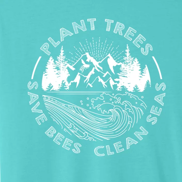 Plant Trees Save Bees Clean Seas Environt Gift ChromaSoft Performance T-Shirt