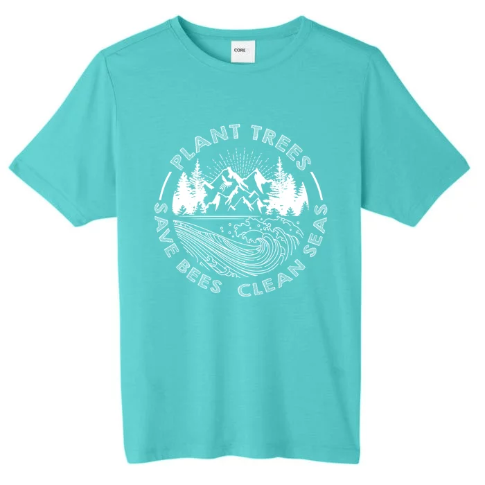 Plant Trees Save Bees Clean Seas Environt Gift ChromaSoft Performance T-Shirt