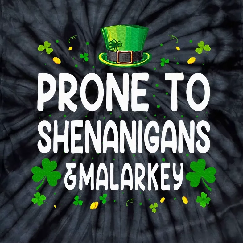 Prone To Shenanigans And Malarkey Funny St Patricks Day 2024 Tie-Dye T-Shirt