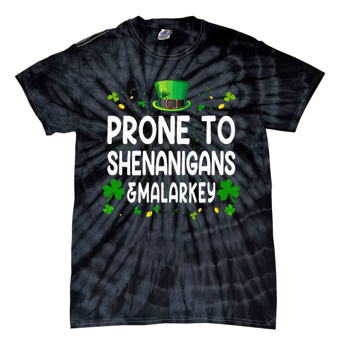 Prone To Shenanigans And Malarkey Funny St Patricks Day 2024 Tie-Dye T-Shirt