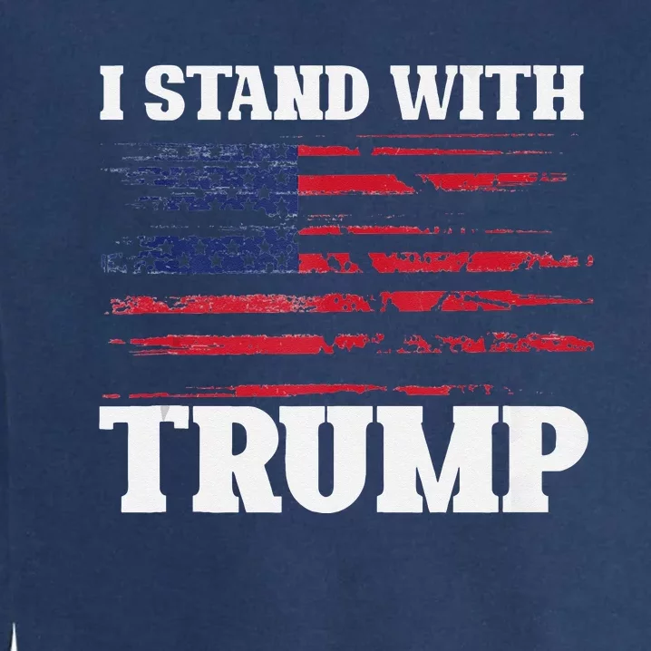 Pro Trump Supporter Trump I Stand With Trump Garment-Dyed Sweatshirt