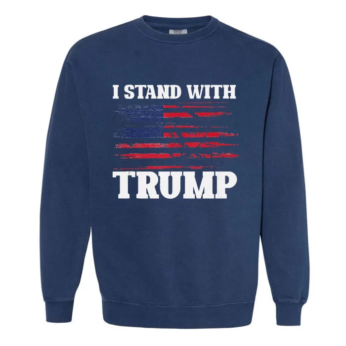 Pro Trump Supporter Trump I Stand With Trump Garment-Dyed Sweatshirt