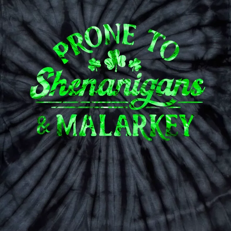 Prone To Shenanigans And Malarkey Funny St Patricks Day Tie-Dye T-Shirt