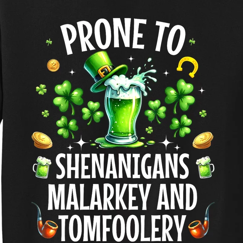 Prone To Shenanigans Malarkey & Tomfoolery St Patricks Tall Sweatshirt