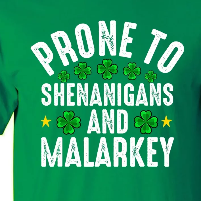 Prone To Shenanigans And Malarkey St Patricks Day Men Women Tall T-Shirt