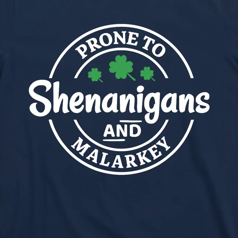 Prone to Shenanigans and Malarkey Funny St. Patricks's Day T-Shirt