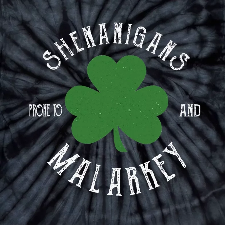 Prone To Shenanigans And Malarkey Funny St. Patricks Day Tie-Dye T-Shirt