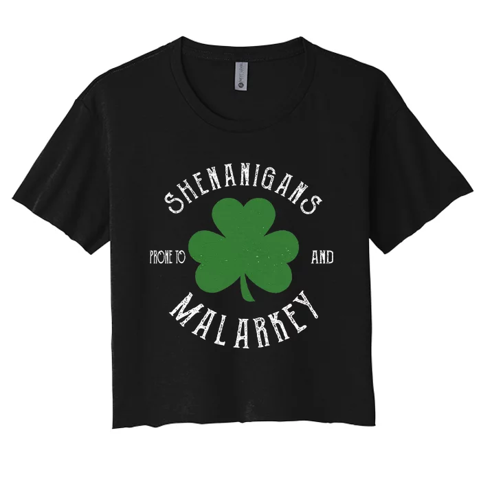 Prone To Shenanigans And Malarkey Funny St. Patricks Day Women's Crop Top Tee