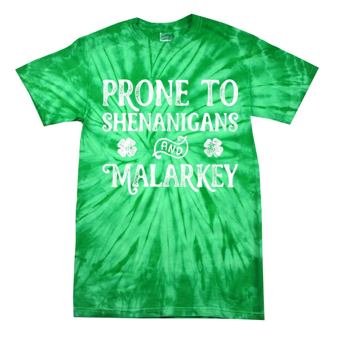 Prone To Shenanigans And Malarkey St Patricks Day Adult Tie-Dye T-Shirt