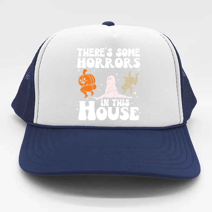 Pumpkin ThereS Some Horrors In This House Halloween Costume Meaningful Gift Trucker Hat