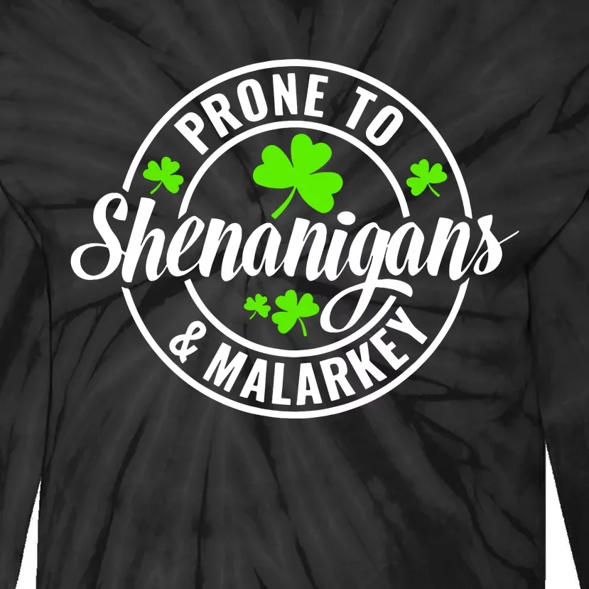 Prone To Shenanigans And Malarkey St Patricks Day Tie-Dye Long Sleeve Shirt