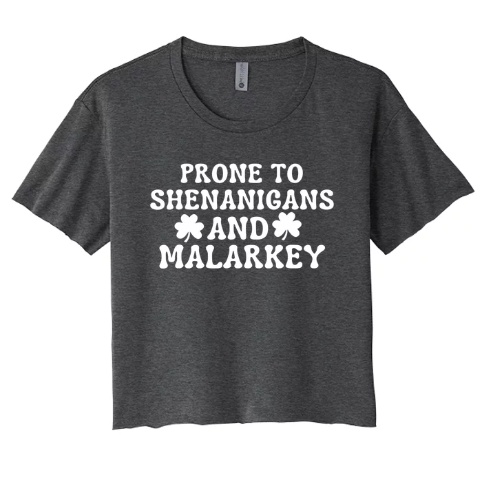 Prone To Shenanigans And Malarkey St Patricks Day Women's Crop Top Tee