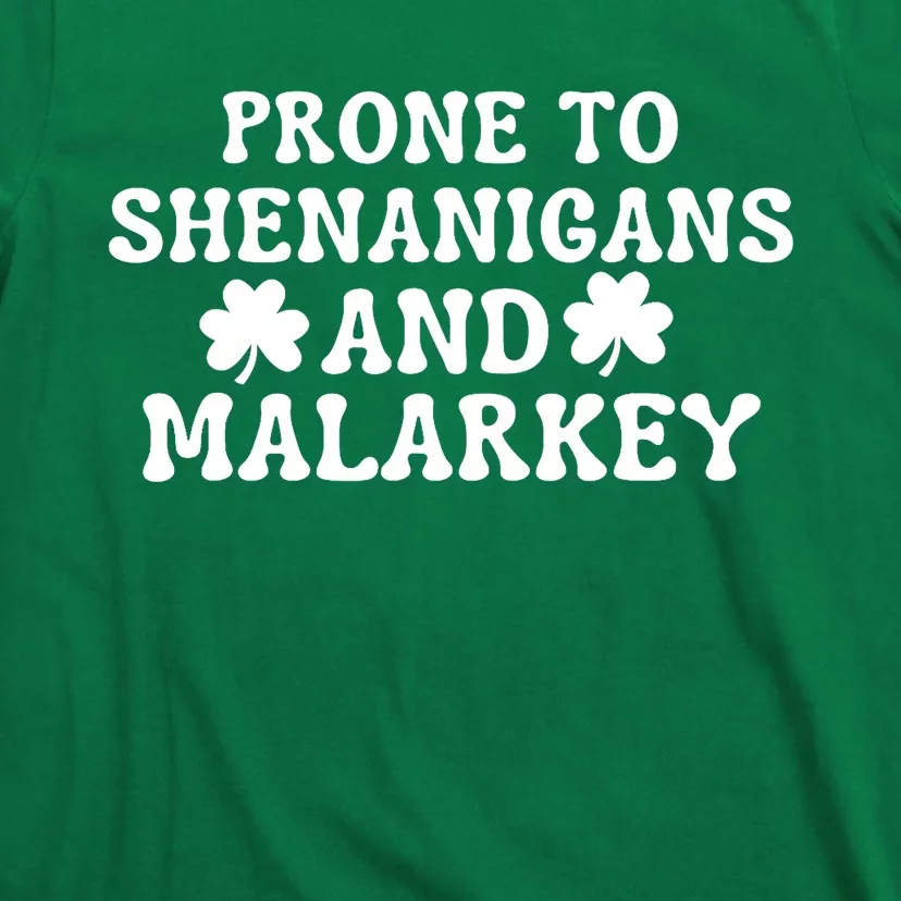 Prone To Shenanigans And Malarkey St Patricks Day T-Shirt