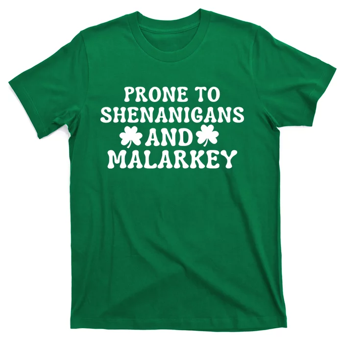 Prone To Shenanigans And Malarkey St Patricks Day T-Shirt