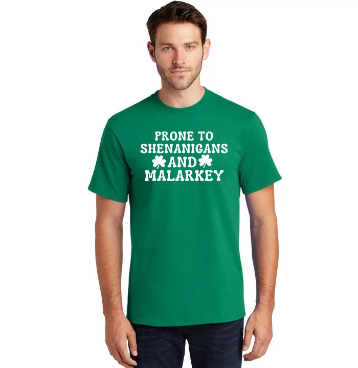 Prone To Shenanigans And Malarkey St Patricks Day Tall T-Shirt