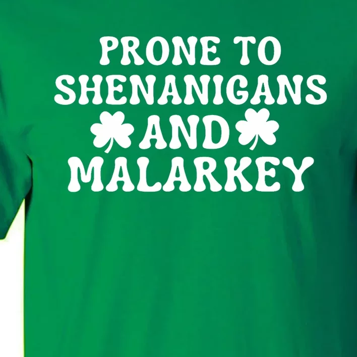 Prone To Shenanigans And Malarkey St Patricks Day Tall T-Shirt