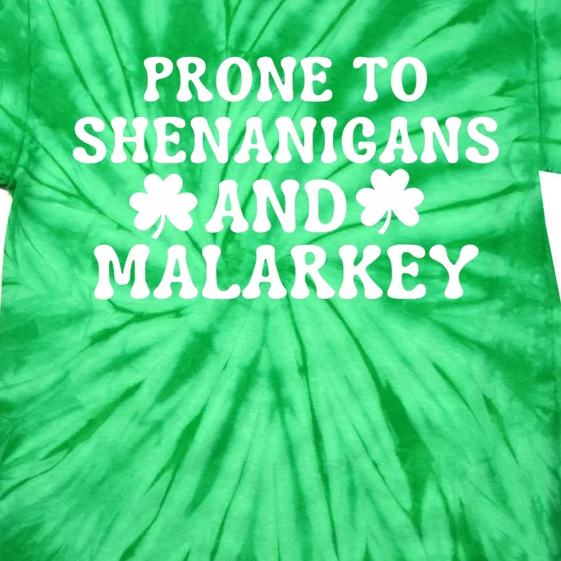 Prone To Shenanigans And Malarkey St Patricks Day Tie-Dye T-Shirt