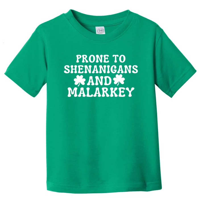 Prone To Shenanigans And Malarkey St Patricks Day Toddler T-Shirt