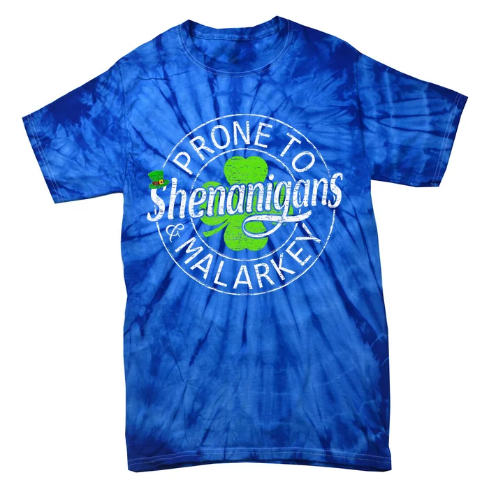 Prone To Shenanigans And Malarkey Funny St Patricks Day Tie-Dye T-Shirt