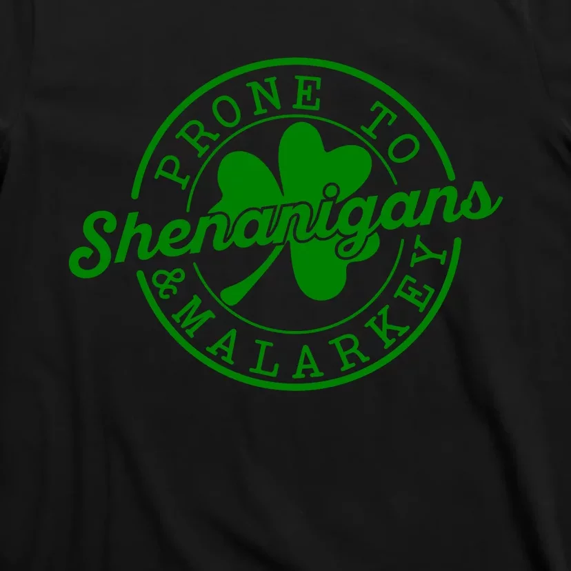 Prone To Shenanigans And Malarkey Funny St Patricks Day Design T-Shirt