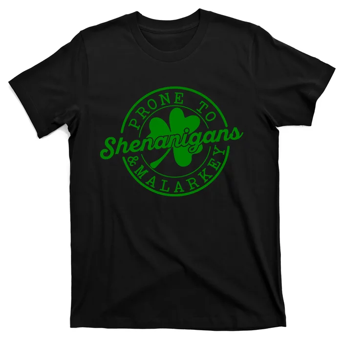 Prone To Shenanigans And Malarkey Funny St Patricks Day Design T-Shirt