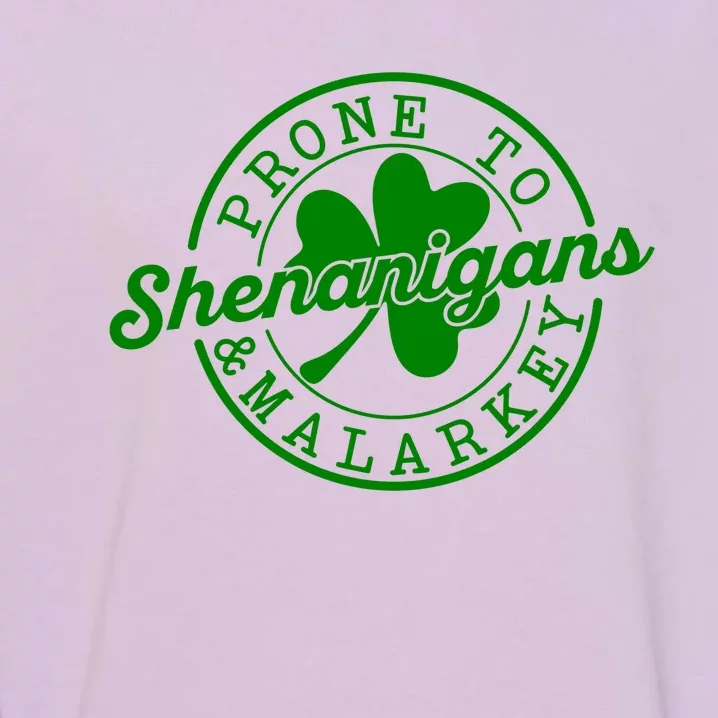 Prone To Shenanigans And Malarkey Funny St Patricks Day Design Garment-Dyed Sweatshirt